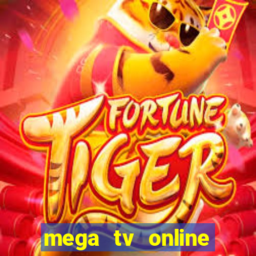 mega tv online gratis futebol ao vivo